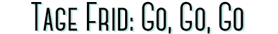 Tage-Frid-Go-Go-Go